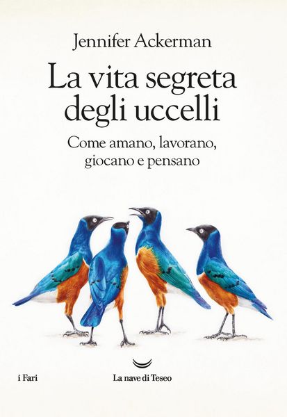 Produktbild: La vita segreta degli uccelli. Come amano, lavorano, giocano e pensano