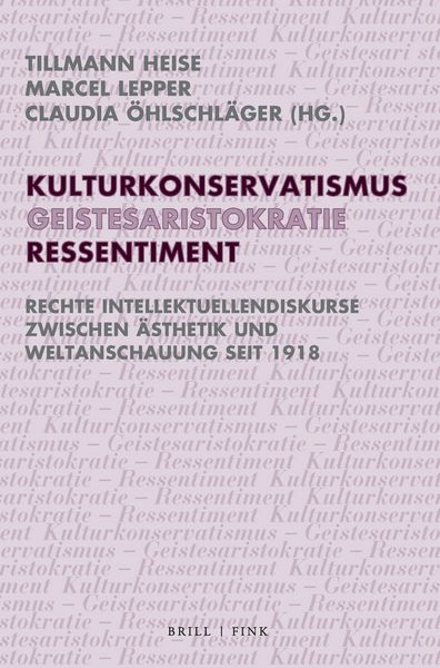 Produktbild: Kulturkonservatismus &ndash; Geistesaristokratie &ndash; Ressentiment