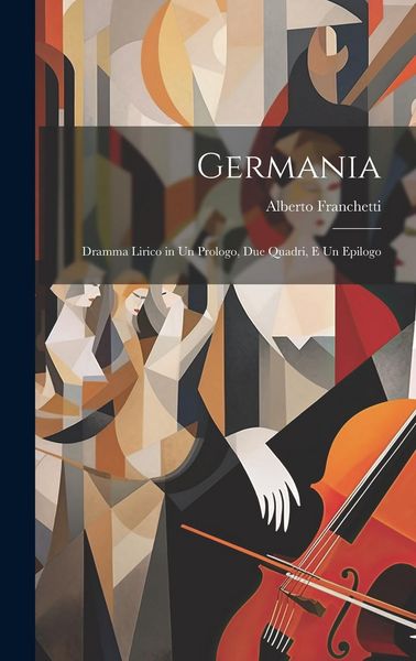 Produktbild: Germania: Dramma Lirico in Un Prologo, Due Quadri, E Un Epilogo
