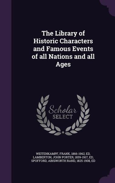 Produktbild: The Library of Historic Characters and Famous Events of all Nations and all Ages