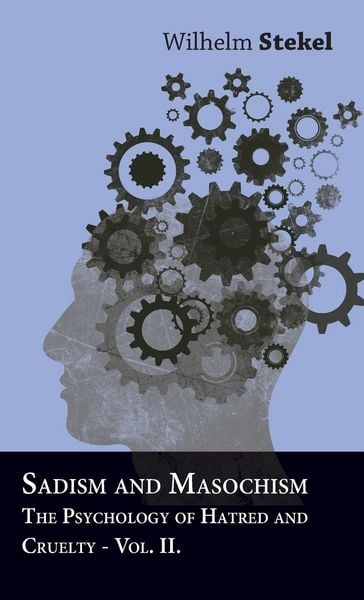 Produktbild: Sadism and Masochism - The Psychology of Hatred and Cruelty - Vol. II.