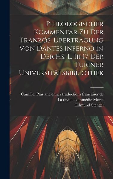 Produktbild: Philologischer Kommentar Zu Der Franz&ouml;s. &Uuml;bertragung Von Dantes Inferno In Der Hs. L. Iii 17 Der Turiner Universit&auml;tsbibliothek