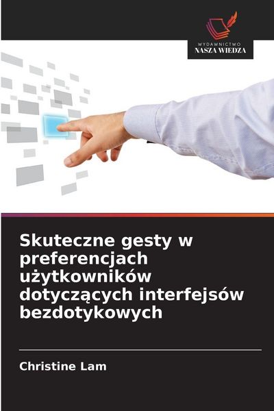Produktbild: Skuteczne gesty w preferencjach u&iquest;ytkownik&oacute;w dotycz&iquest;cych interfejs&oacute;w bezdotykowych