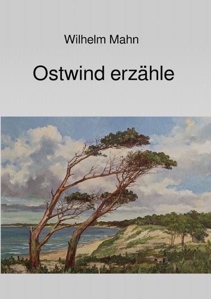 Ostwind erzähle, Taschenbuch von Wilhelm Mahn, Epubli, 9783758423659