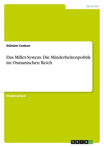 Das Millet-System. Die Minderheitenpolitik im Osmanischen Reich, Taschenbuch von Gülsüm Coskun, GRIN, 9783656959915