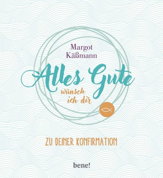 Alles Gute wünsch ich dir, Gebundene Ausgabe von Margot Kässmann, Bene!, 9783963401220