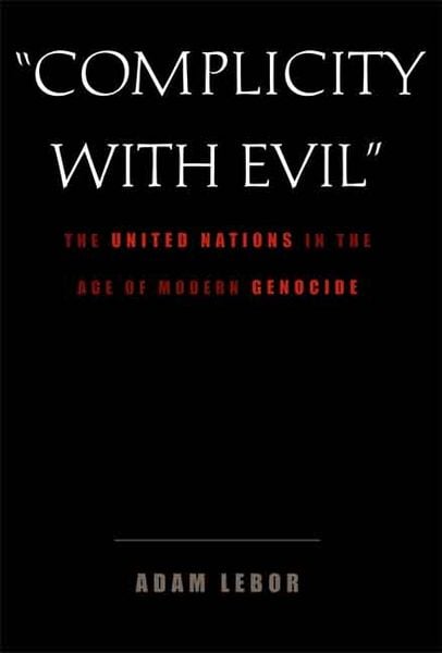 Produktbild: Complicity with Evil: The United Nations in the Age of Modern Genocide