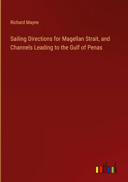 Produktbild: Sailing Directions for Magellan Strait, and Channels Leading to the Gulf of Penas
