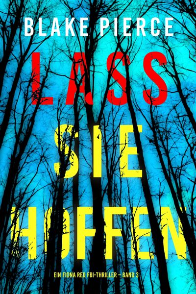 Produktbild: Lass sie Hoffen (Ein Fiona Red FBI-Thriller - Band 3)