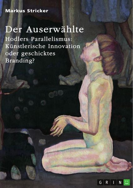 Produktbild: Der Auserw&auml;hlte. Hodlers Parallelismus: K&uuml;nstlerische Innovation oder geschicktes Branding?