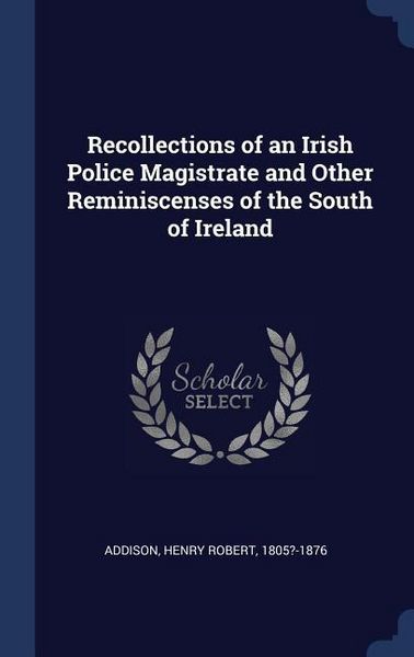 Produktbild: Recollections of an Irish Police Magistrate and Other Reminiscenses of the South of Ireland