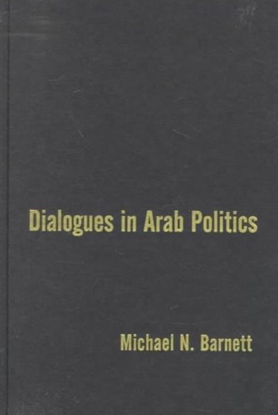 Produktbild: Barnett, M: Dialogues in Arab Politics - Negotiations in Reg