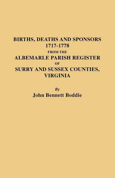 Produktbild: Births, Deaths and Sponsors, 1717-1778 from the Albemarle Parish Register of Surry and Sussex Counties, Virginia
