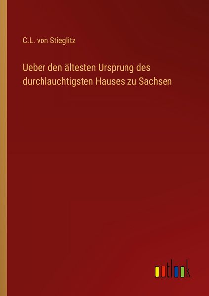Produktbild: Ueber den &auml;ltesten Ursprung des durchlauchtigsten Hauses zu Sachsen