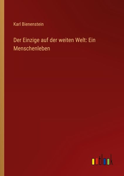 Produktbild: Der Einzige auf der weiten Welt: Ein Menschenleben