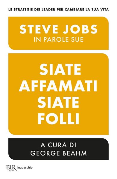 Produktbild: Siate affamati. Siate folli. Steve Jobs in parole sue
