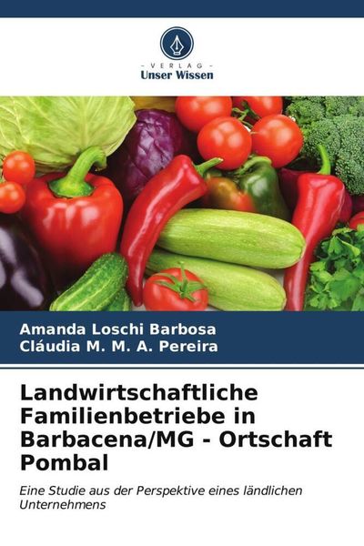 Landwirtschaftliche Familienbetriebe in Barbacena/MG - Ortschaft Pombal, Taschenbuch von Amanda Loschi Barbosa , Cláudia M. Pereira, Verlag Unser