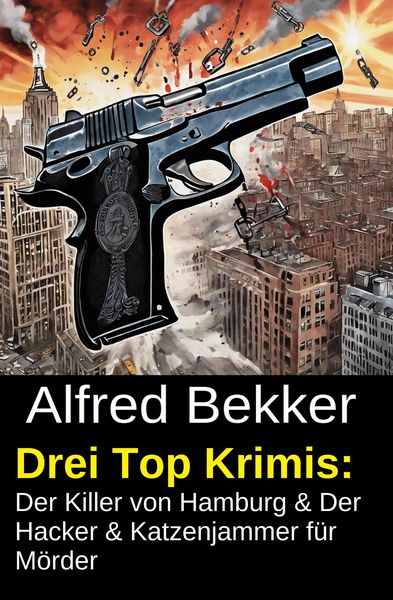 Produktbild: Drei Top Krimis: Der Killer von Hamburg & Der Hacker & Katzenjammer f&uuml;r M&ouml;rder