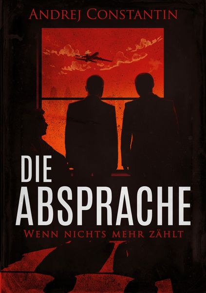 Die Absprache, Taschenbuch von Andrej Constantin, BoD – Books on Demand, 9783754355763