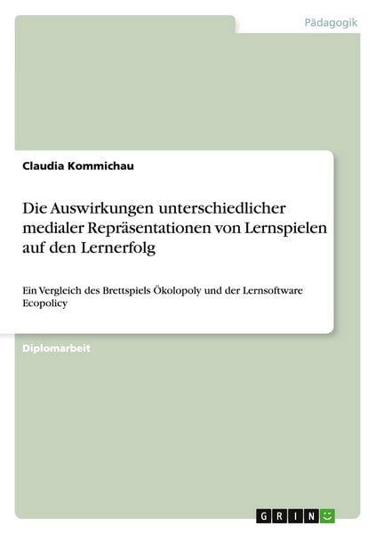 Produktbild: Die Auswirkungen unterschiedlicher medialer Repr&auml;sentationen von Lernspielen auf den Lernerfolg