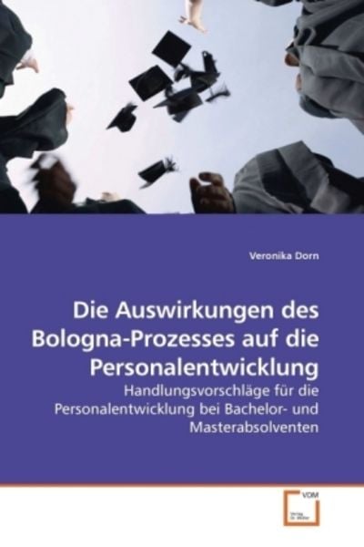 Dorn, V: Die Auswirkungen des Bologna-Prozesses auf die Pers, Taschenbuch von Veronika Dorn, VDM, 9783639221534