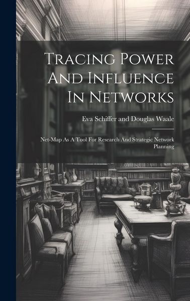 Produktbild: Tracing Power And Influence In Networks: Net-map As A Tool For Research And Strategic Network Planning