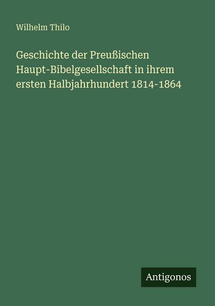 Produktbild: Geschichte der Preu&szlig;ischen Haupt-Bibelgesellschaft in ihrem ersten Halbjahrhundert 1814-1864