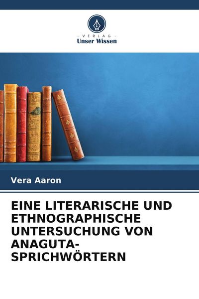 Produktbild: Eine Literarische und Ethnographische Untersuchung von Anaguta-Sprichw&ouml;rtern