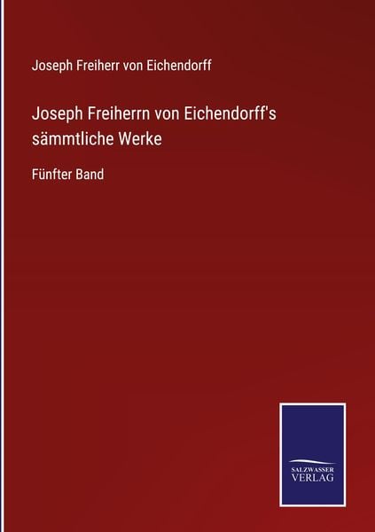 Produktbild: Joseph Freiherrn von Eichendorff's s&auml;mmtliche Werke