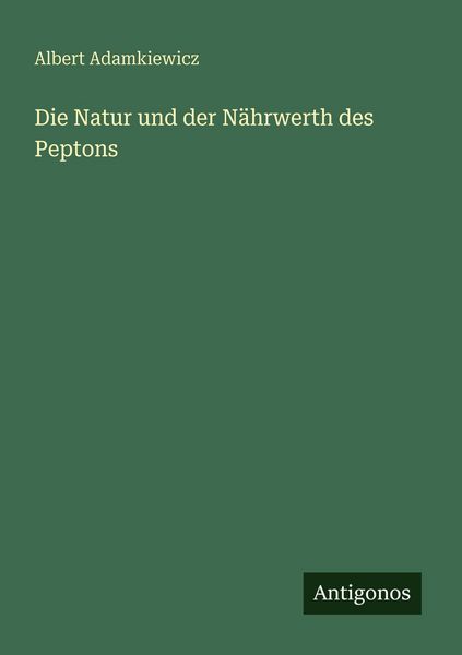 Produktbild: Die Natur und der N&auml;hrwerth des Peptons