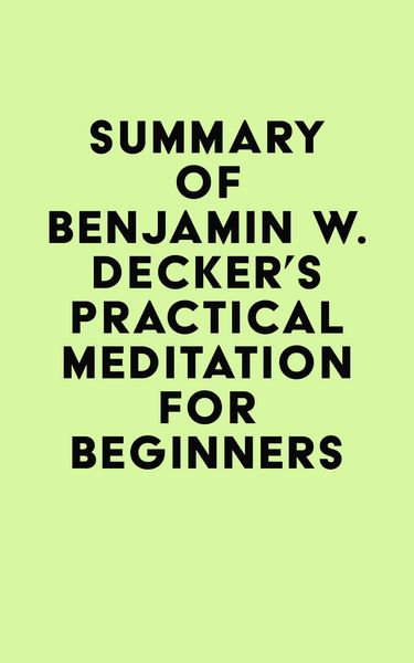 Produktbild: Summary of Benjamin W. Decker's Practical Meditation for Beginners