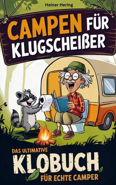 Campen für Klugscheißer - Das ultimative Klobuch für Camper, Taschenbuch von Heiner Hering, Bookmundo, 978-94-038-0534-4