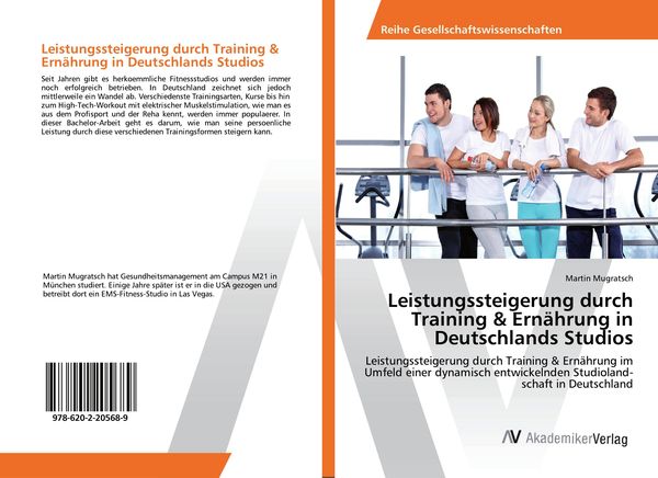 Leistungssteigerung durch Training & Ernährung in Deutschlands Studios, Taschenbuch von Martin Mugratsch, AV Akademikerverlag, 9786202205689