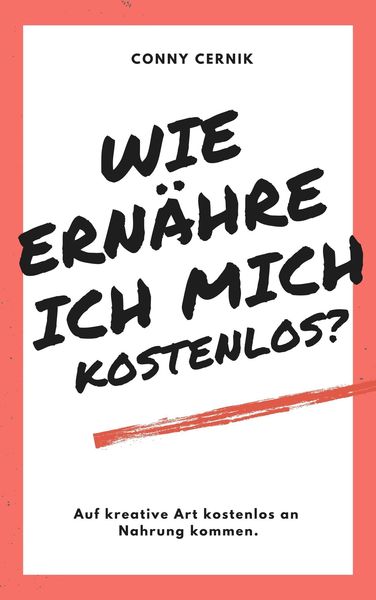 Produktbild: Wie ern&auml;hre ich mich kostenlos?