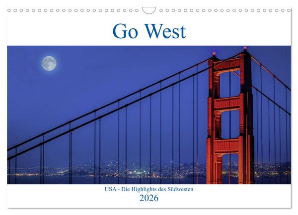 Go West. USA - Die Highlights des Südwesten (Wandkalender 2026 DIN A3 quer), CALVENDO Monatskalender