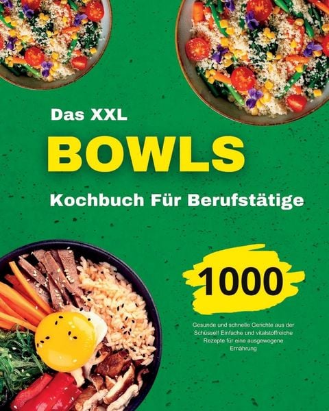 Produktbild: Das Bowls Kochbuch f&uuml;r Berufst&auml;tige