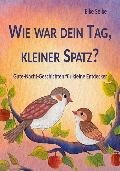 Produktbild: Wie war dein Tag, kleiner Spatz?