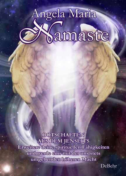 Produktbild: Namaste - Botschaften aus dem Jenseits - Erweitere deine spirituellen F&auml;higkeiten und werde eins mit der uns stets umgebenden h&ouml;heren Macht