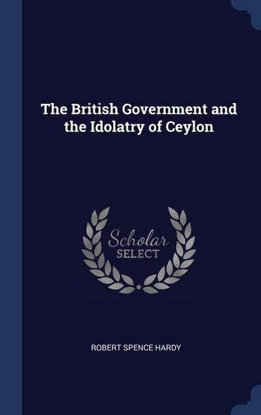 Produktbild: The British Government and the Idolatry of Ceylon