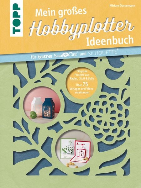 Produktbild: Mein gro&szlig;es Hobbyplotter-Ideenbuch f&uuml;r Brother ScanNCut und Silhouette