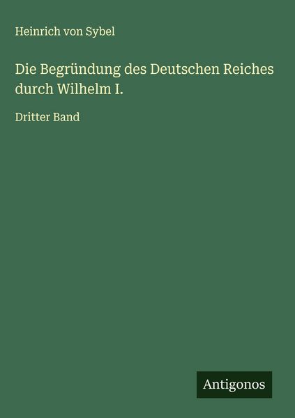 Produktbild: Die Begr&uuml;ndung des Deutschen Reiches durch Wilhelm I.