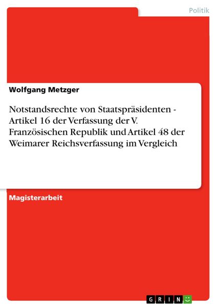Produktbild: Notstandsrechte von Staatspr&auml;sidenten - Artikel 16 der Verfassung der V. Franz&ouml;sischen Republik und Artikel 48 der Weimarer Reichsverfassung im Vergle