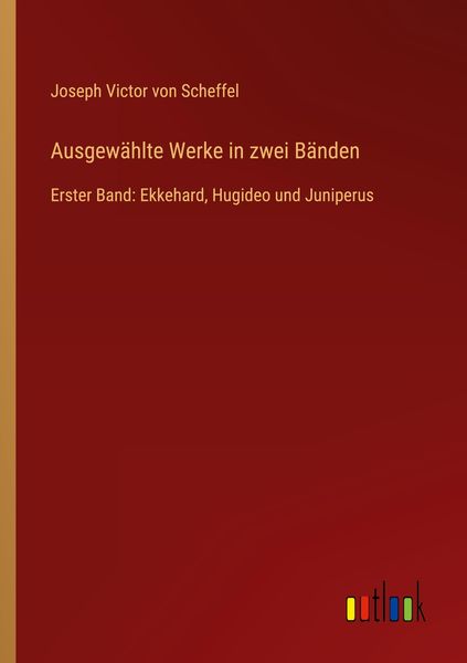 Ausgewählte Werke in zwei Bänden, Taschenbuch von Joseph Victor Scheffel, Outlook, 9783368445508