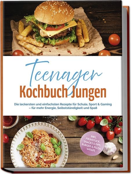 Teenager Kochbuch Jungen: Die leckersten und einfachsten Rezepte für Schule, Spo, Paperback von Lennart Brockmann, Edition Lunerion, 9783757641993