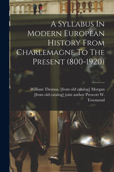 Produktbild: A Syllabus In Modern European History From Charlemagne To The Present (800-1920)