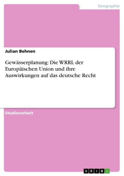 Produktbild: Gew&auml;sserplanung: Die WRRL der Europ&auml;ischen Union und ihre Auswirkungen auf das deutsche Recht