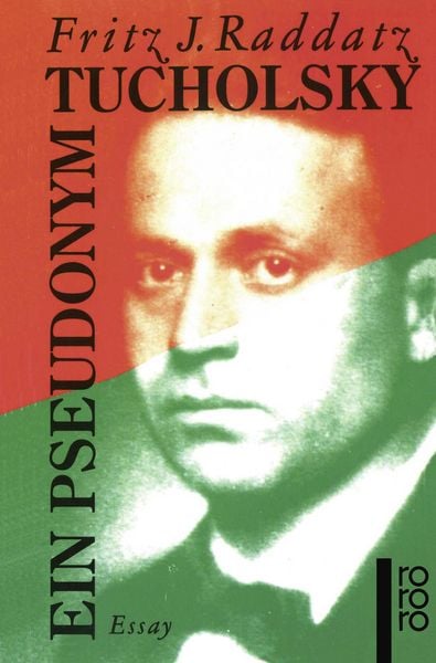 Tucholsky: Ein Pseudonym, Taschenbuch von Fritz J. Raddatz, Rowohlt Taschenbuch, 9783499133718