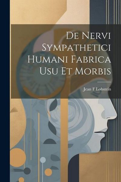 Produktbild: De Nervi Sympathetici Humani Fabrica usu et Morbis