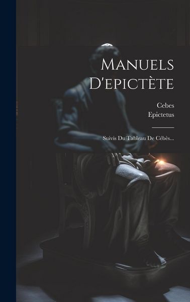 Produktbild: Manuels D'epict&egrave;te: Suivis Du Tableau De C&eacute;b&egrave;s...