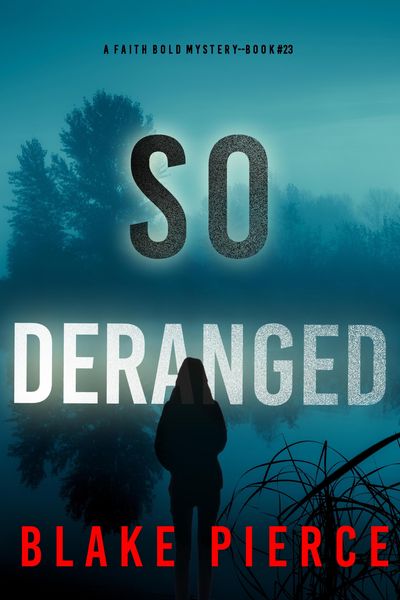 Produktbild: So Deranged (A Faith Bold FBI Suspense Thriller-Book Twenty-Three)